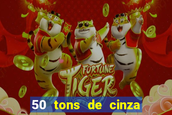 50 tons de cinza filme drive